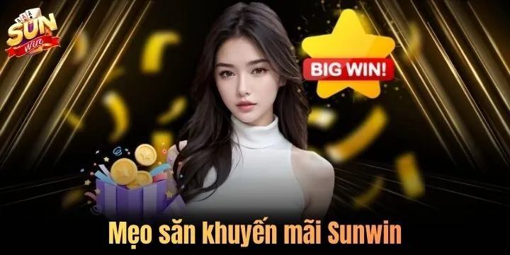Cẩm nang săn khuyến mãi Sunwin 