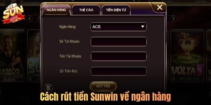 Tiến hành rút tiền Sunwin như thế nào?