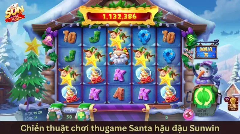 Chiến thuật hay để làm chủ game Santa hậu đậu Sunwin