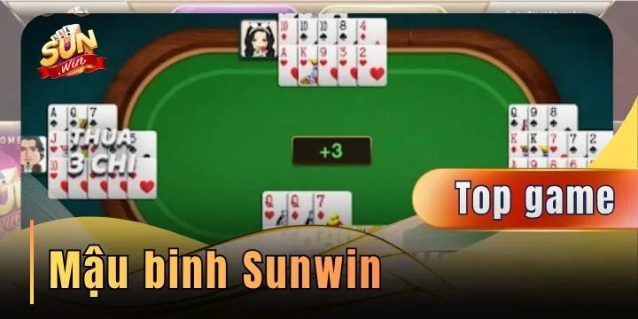 Mậu binh Sunwin - Nghệ thuật xếp bài đỉnh cao giúp game thủ hốt bạc