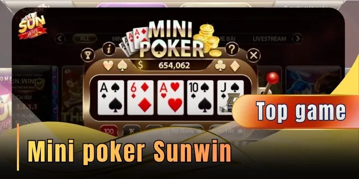 Mini poker Sunwin – Game đỉnh cao kết hợp giữa quay hũ và chiến thuật bài tây