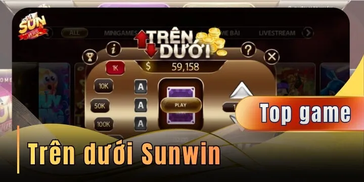 Trên dưới Sunwin – Mini game đổi thưởng xanh chín và kiếm tiền nhanh
