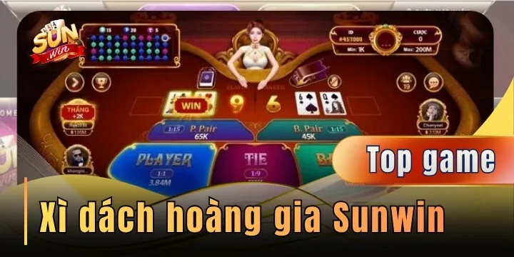 Xì dách hoàng gia Sunwin – Cách đấu trí và chọn bàn săn thưởng lớn